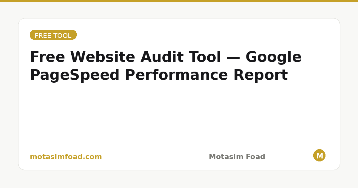 Free Website Audit Tool — Google PageSpeed Performance Report | Motasim ...